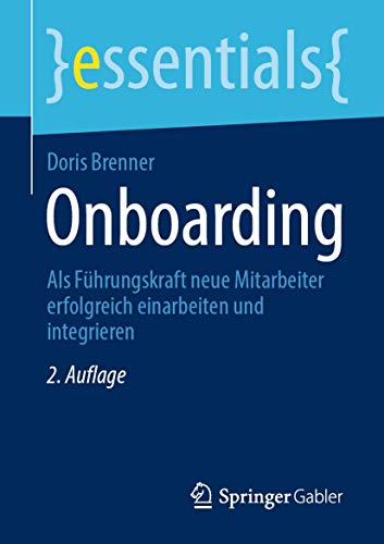 Onboarding: Als Führungskraft neue Mitarbeiter erfolgreich einarbeiten und integrieren (essentials) von Springer